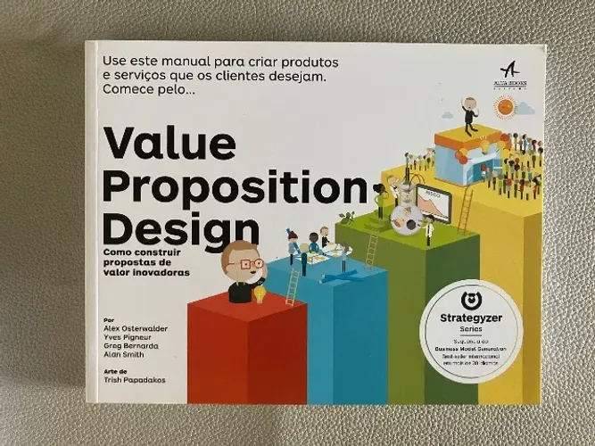 Value proposition design como construir propostas de valor inovadoras Alta Books