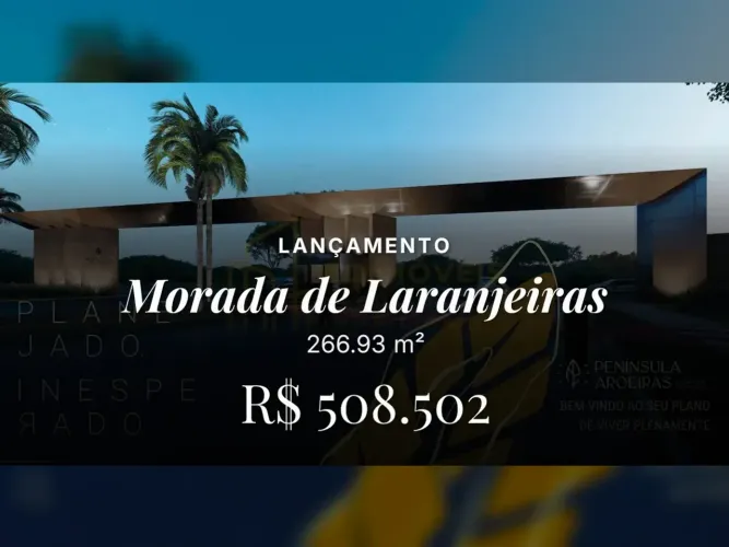 Descubra o estilo de vida que você merece em Morada de Laranjeiras Península Aroeiras!