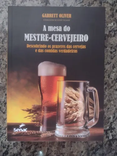 A mesa do mestre cervejeiro: Descobrindo os prazeres das cervejas e das comidas verdadeira
