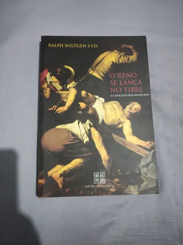 O Reno se Lança no Tibre - Ralph Wiltgen
