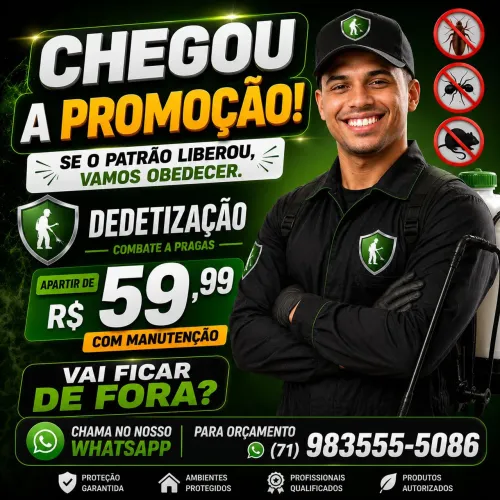 DEDETIZAÇÃO PROMOÇÃO ULTIMAS SEMANAS