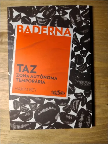 Baderna - Taz, Zona Autônoma Temporária - Hakim Bey. NOVO!