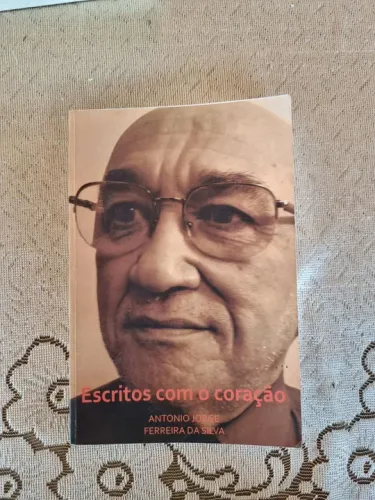 Escritos com o Coração - Antônio Jorge Ferreira da Silva