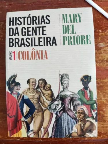 Histórias da Gente Brasileira, v. 1 - Colônia, Mary Del Priore