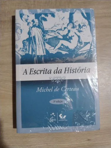 A Escrita da História. Michel de Certeza. LIVRO LACRADO!!