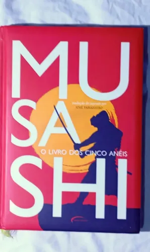 O Livro dos Cinco Anéis do Lendário Samurai Miyamoto Musashi e tradução por José yamashiro