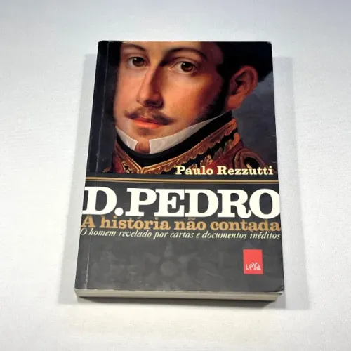 Livro D. Pedro: A História Não Contada de Paulo Rezzutti