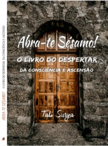 Livro Abra-te Sésamo O livro do Desapertar da Consciência e Ascensão