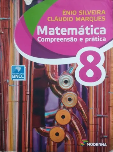 Matemática Compreensão e Prática 8 - Ênio Silveira e Cláudio Marques - 6ª Edição