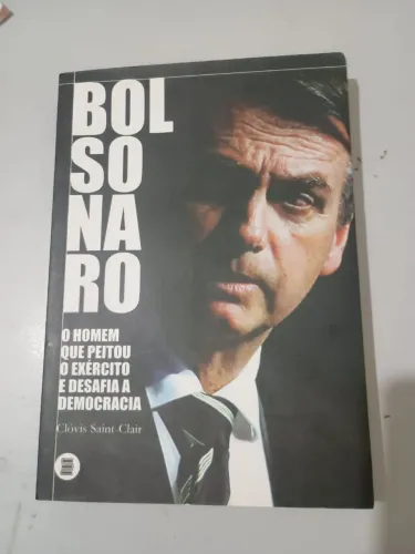Livro Bolsonaro O homem que peitou o exército e desafia a democracia