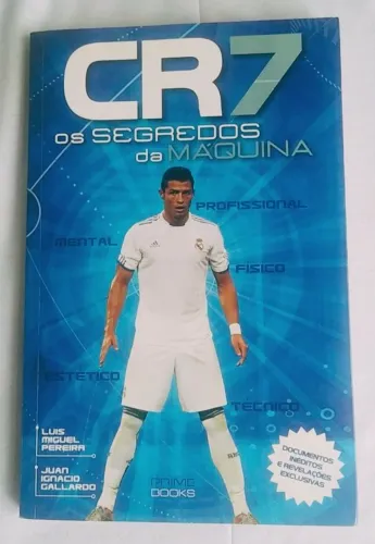 CR7 Os Segredos da Máquina - Com documentos inéditos e revelações de Cristiano Ronaldo.