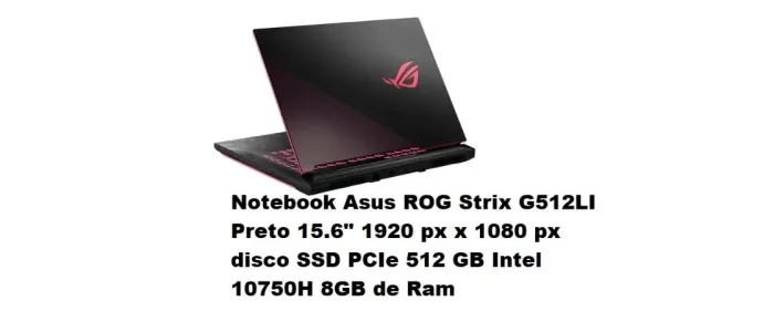 Notebook Asus ROG Strix G512LI Preto 15.6" 1920 px x 1080 px disco SSD PCIe 512 GB Intel 1