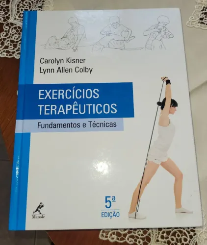 Livro Exercícios terapêuticos, fundamentos e técnicas. Carolina Kisner e Lynn Allen Colby