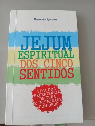Jejum Espiritual dos Cinco Sentidos - Manassés Queiroz