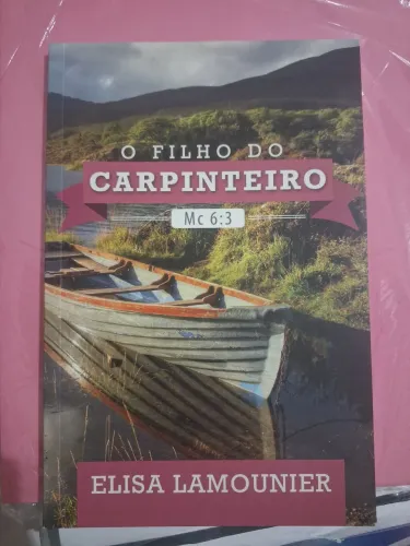 O Filho do Carpinteiro - Elisa Lamounier ( consultar valor no chat)