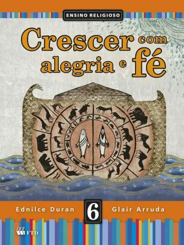 Livro 6° ano - Crescer com Alegria e Fé - Ensino Religioso - FTD