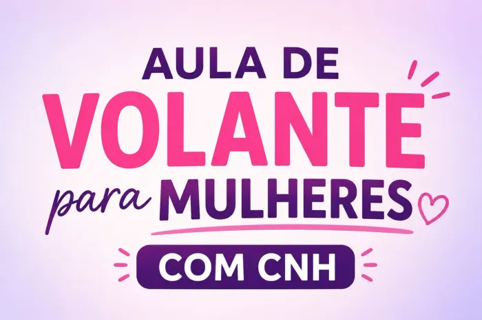 Aula de Volante para Mulheres Habilitadas (CNH)