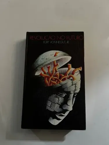 Livro: Revolução no Futuro - Kurt Vonnegut, Jr