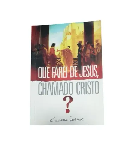 Livro Que Farei de Jesus, Chamado Cristo? - Luciano Subirá