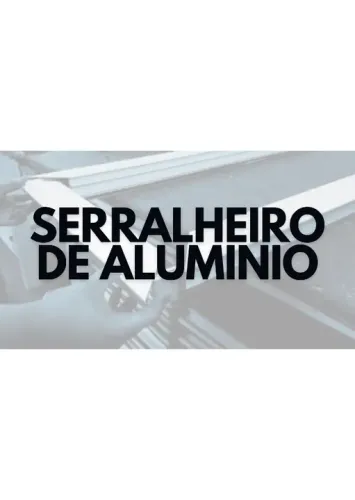 SERRALHEIRO DE ALUMINIO 