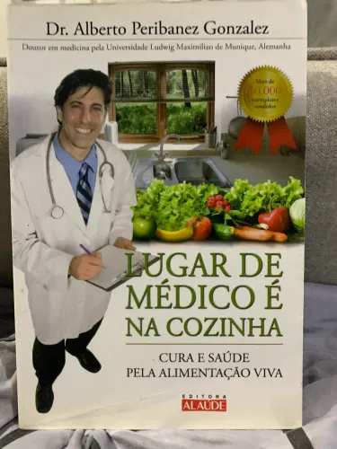 Livro Lugar De Médico É Na Cozinha: Cura E Saúde Alimentação