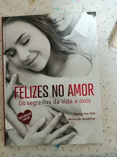 Felizes no Amor. O Segredo da Vida a Dois. Livro