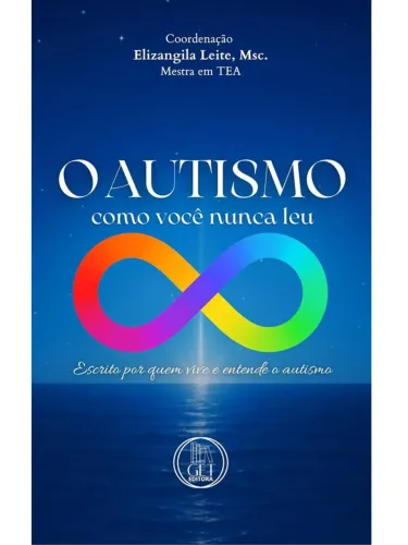 O Autismo Como Você Nunca Leu - Elizangila Leite