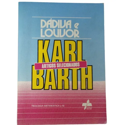 Livro DÁDIVA E LOUVOR - KARL BARTH - Teologia Sistemática