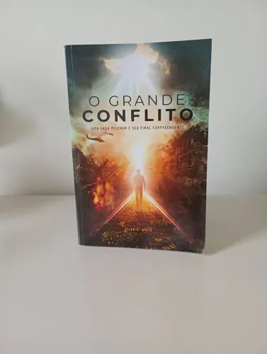 Livro O grande conflito - Uma saga milenar e seu final surpreendente - Ellen G White