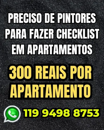 PRECISO DE PINTORES  PARA FAZER checklist  EM APARTAMENTOS - 300 REAIS POR APRTAMENTO