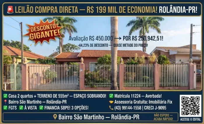 ? LEILÃO COMPRA DIRETA ? TERRENO DE 555m²! ROLÂNDIA-PR R$ 250.942!