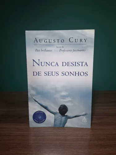 Nunca Desista de Seus Sonhos - Augusto Cury