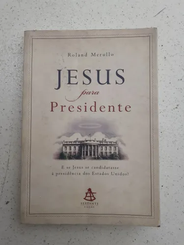 Livro Jesus para Presidente - Roland Merullo