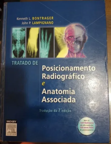 Livro Bontrager Tratado De Posicionamento Radiográfico E Anatomia Associada, 7ª Edição 