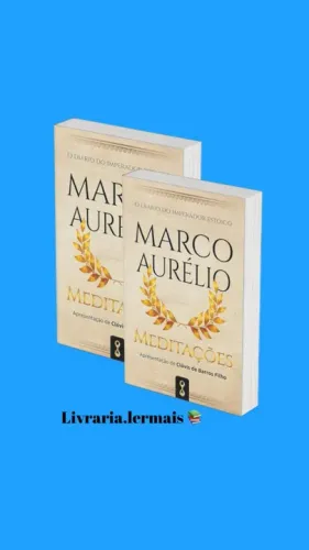 Meditações: O diário do imperador estoico Marco Aurélio