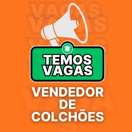 VAGA PARA VENDEDOR DE COLCHÕES LOJA NO BACACHERI
