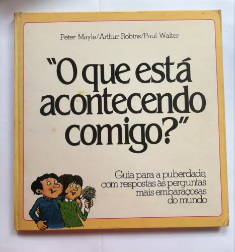 O que esta acontecendo comigo? Peter Mayle; Arthur Robins; Paul Walter