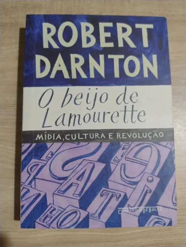 O Beijo de Lamourette. Roberto Darnton. NOVO!!