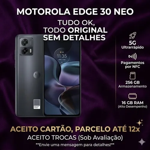 MOTO EDGE 30 NEO 5G NFC - Entrego / Ac Cartão / Troco