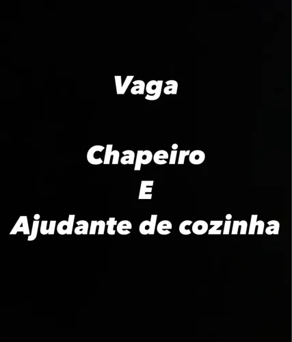 Vaga Chapeiro/ Ajudante Cozinha 