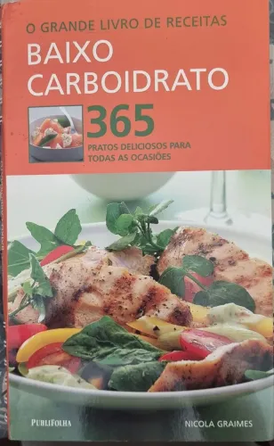 LIVRO DE RECEITAS - BAIXO CARBOIDRATO = 365 PRATOS DELICIOSOS PARA TODAS AS OCASIÕES
