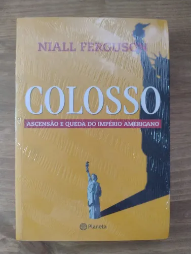 Colosso - Ascensão e queda do império americano - Niall Ferguson. LACRADO!