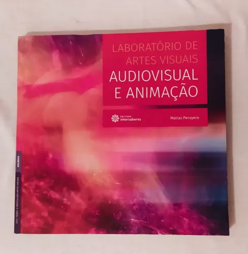 Livro Laboratório de Artes Visuais - AUDIOVISUAL E ANIMAÇÃO. Peruyera.