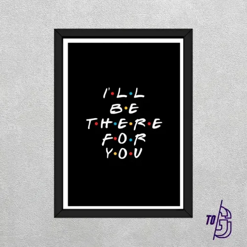 Quadro Decorativo - serie friends - I'll be there for you