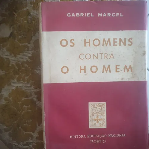 Os Homens Contra O Homem. Gabriel Marcel.