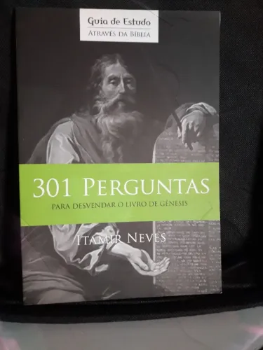 Guia de Estudo ATRAVÉS DA BÍBLIA 301 PERGUNTAS  PARA DESVENDAR O LIVRO DE GÊNESIS