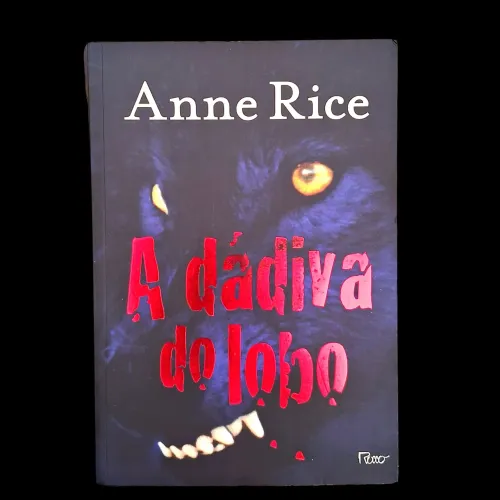 A Dádiva do Lobo - Anne Rice