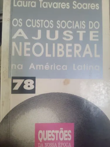 Os Custos Sociais do Ajuste Neoliberal na América Latina - Laura Tavares Soares
