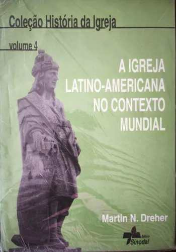 A Igreja Latino-Americana no Contexto Mundial - Martin N. Dreher