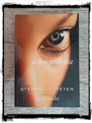 Livro: A hospedeira - Stephenie Meyer